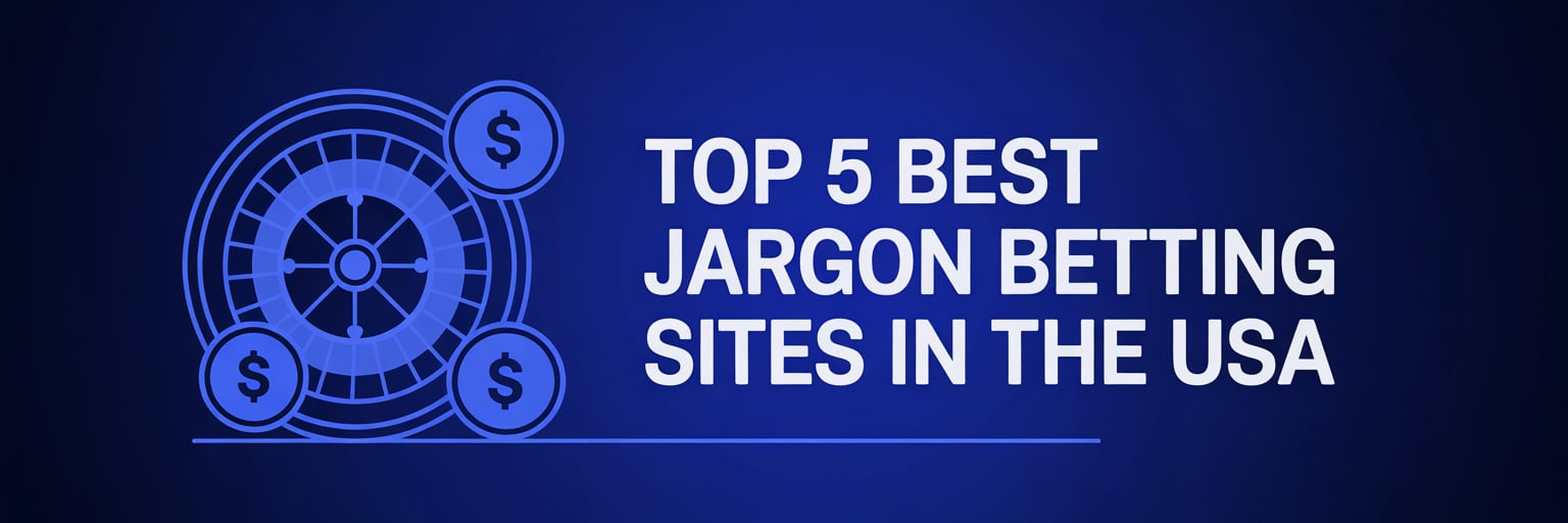 Top 5 Best Jargon Betting Sites in the USA